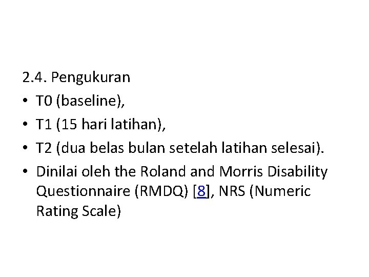 2. 4. Pengukuran • T 0 (baseline), • T 1 (15 hari latihan), •