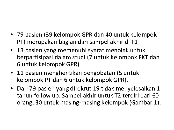  • 79 pasien (39 kelompok GPR dan 40 untuk kelompok PT) merupakan bagian