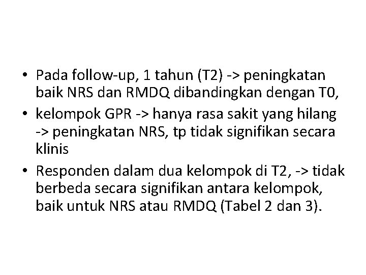  • Pada follow-up, 1 tahun (T 2) -> peningkatan baik NRS dan RMDQ