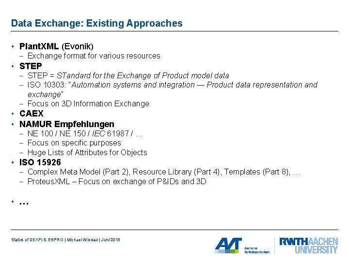 Data Exchange: Existing Approaches • Plant. XML (Evonik) - Exchange format for various resources