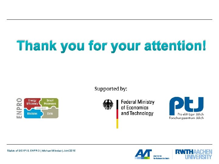 Thank you for your attention! Status of DEXPI & ENPRO | Michael Wiedau |