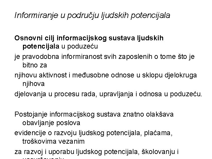 Informiranje u području ljudskih potencijala Osnovni cilj informacijskog sustava ljudskih potencijala u poduzeću je