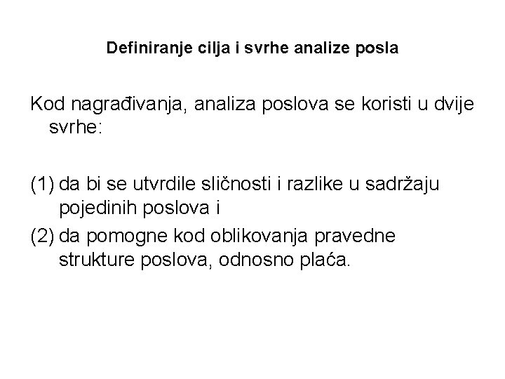 Definiranje cilja i svrhe analize posla Kod nagrađivanja, analiza poslova se koristi u dvije