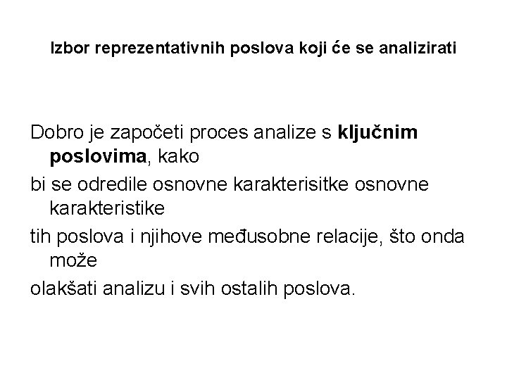 Izbor reprezentativnih poslova koji će se analizirati Dobro je započeti proces analize s ključnim