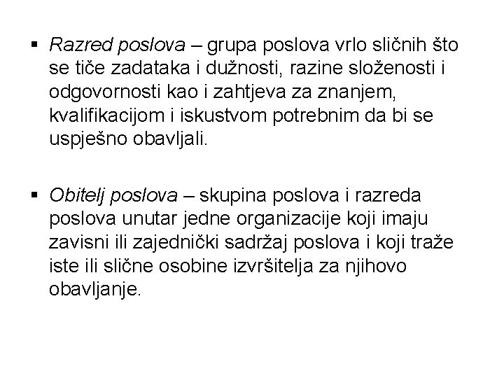 § Razred poslova – grupa poslova vrlo sličnih što se tiče zadataka i dužnosti,