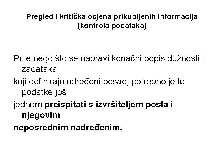Pregled i kritička ocjena prikupljenih informacija (kontrola podataka) Prije nego što se napravi konačni