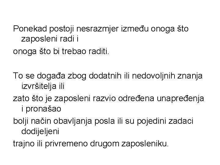 Ponekad postoji nesrazmjer između onoga što zaposleni radi i onoga što bi trebao raditi.