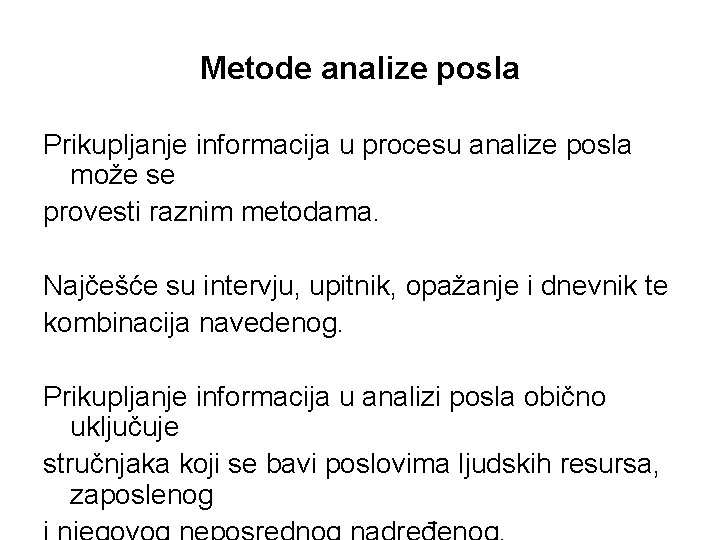 Metode analize posla Prikupljanje informacija u procesu analize posla može se provesti raznim metodama.