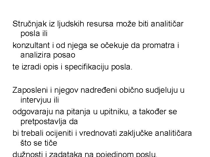 Stručnjak iz ljudskih resursa može biti analitičar posla ili konzultant i od njega se