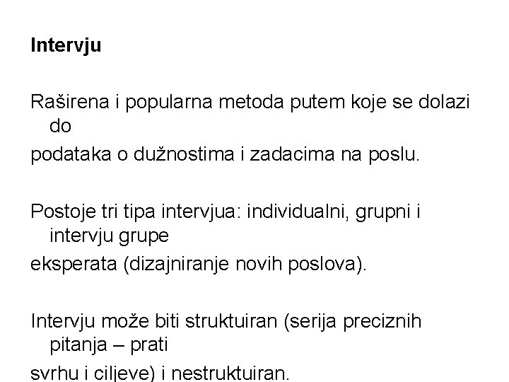 Intervju Raširena i popularna metoda putem koje se dolazi do podataka o dužnostima i