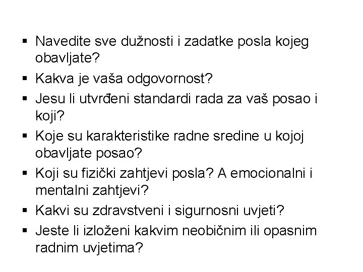 § Navedite sve dužnosti i zadatke posla kojeg obavljate? § Kakva je vaša odgovornost?