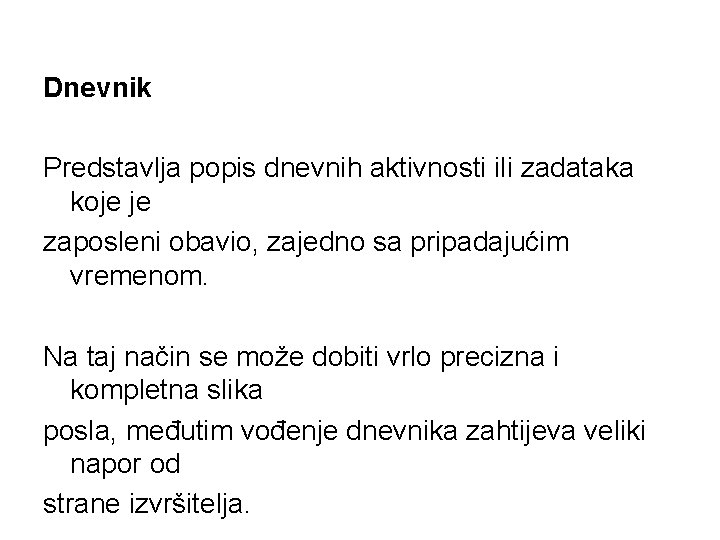 Dnevnik Predstavlja popis dnevnih aktivnosti ili zadataka koje je zaposleni obavio, zajedno sa pripadajućim