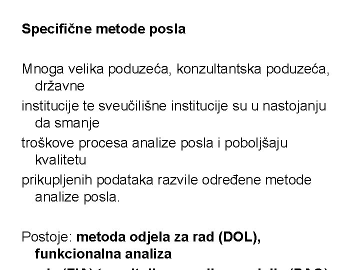 Specifične metode posla Mnoga velika poduzeća, konzultantska poduzeća, državne institucije te sveučilišne institucije su