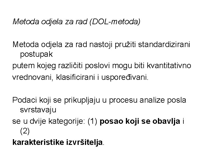 Metoda odjela za rad (DOL-metoda) Metoda odjela za rad nastoji pružiti standardizirani postupak putem