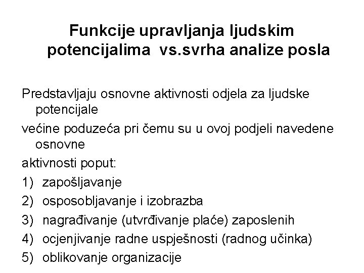 Funkcije upravljanja ljudskim potencijalima vs. svrha analize posla Predstavljaju osnovne aktivnosti odjela za ljudske