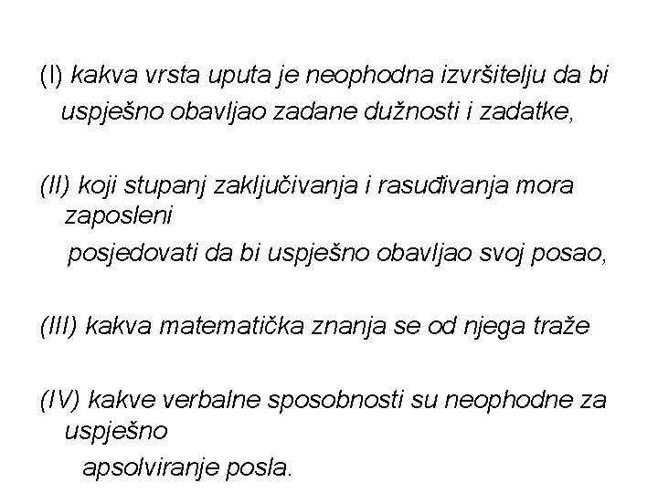 (I) kakva vrsta uputa je neophodna izvršitelju da bi uspješno obavljao zadane dužnosti i