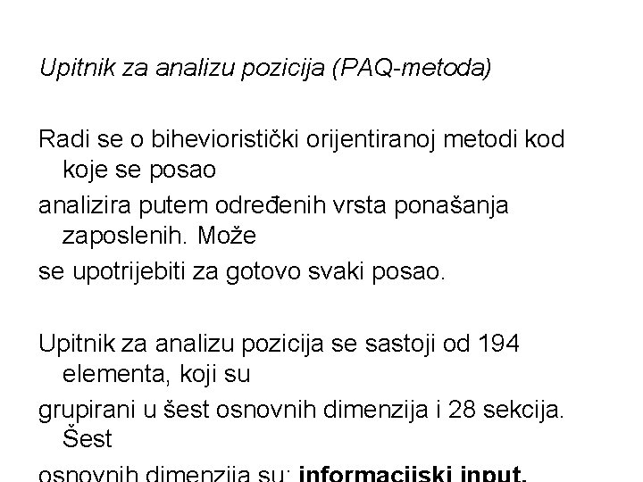 Upitnik za analizu pozicija (PAQ-metoda) Radi se o bihevioristički orijentiranoj metodi kod koje se