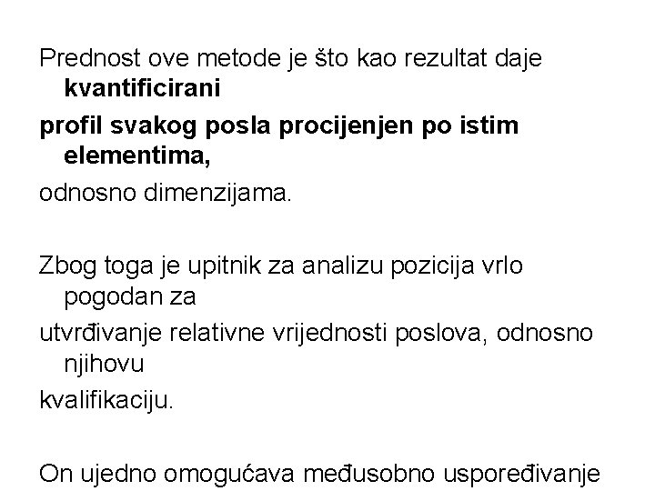 Prednost ove metode je što kao rezultat daje kvantificirani profil svakog posla procijenjen po