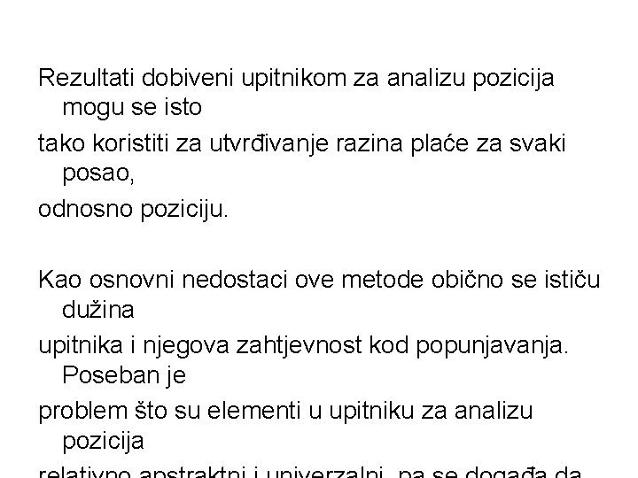 Rezultati dobiveni upitnikom za analizu pozicija mogu se isto tako koristiti za utvrđivanje razina