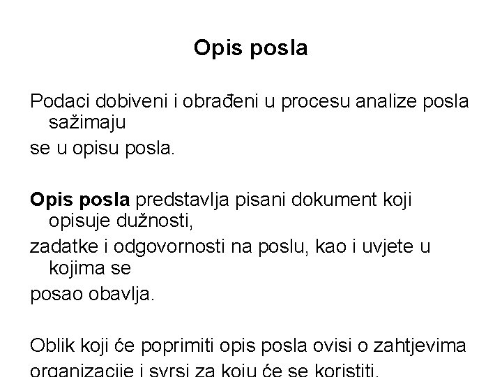 Opis posla Podaci dobiveni i obrađeni u procesu analize posla sažimaju se u opisu