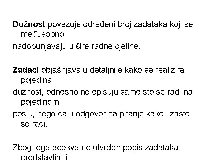 Dužnost povezuje određeni broj zadataka koji se međusobno nadopunjavaju u šire radne cjeline. Zadaci