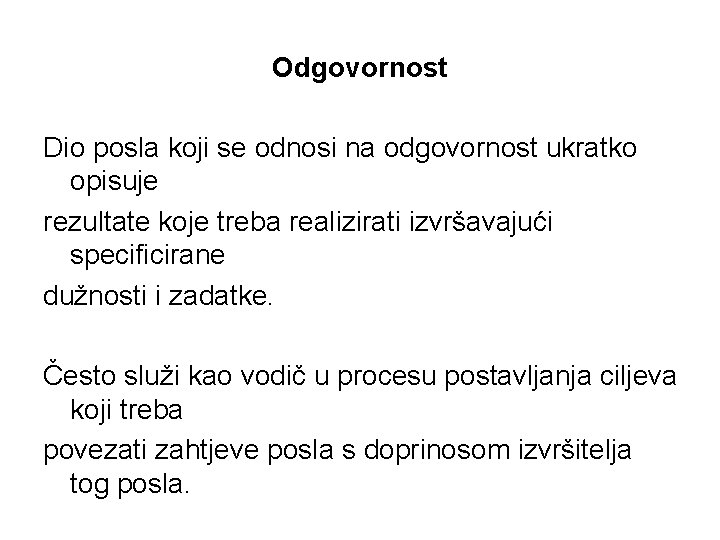 Odgovornost Dio posla koji se odnosi na odgovornost ukratko opisuje rezultate koje treba realizirati
