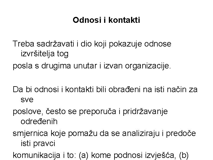 Odnosi i kontakti Treba sadržavati i dio koji pokazuje odnose izvršitelja tog posla s