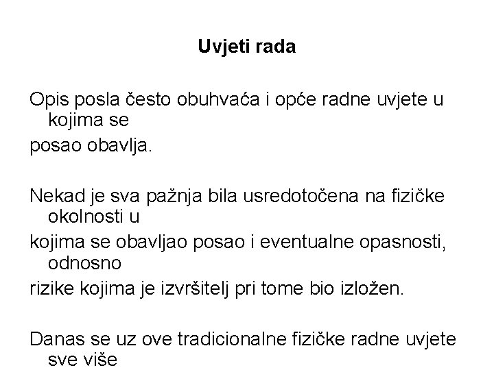 Uvjeti rada Opis posla često obuhvaća i opće radne uvjete u kojima se posao