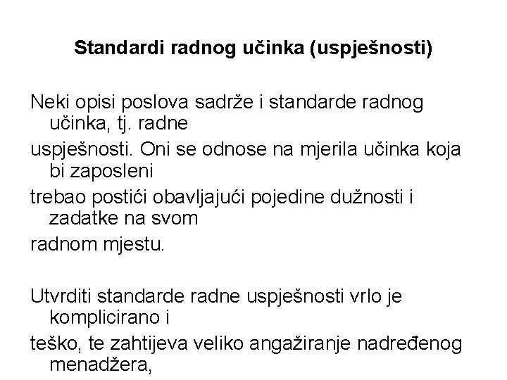 Standardi radnog učinka (uspješnosti) Neki opisi poslova sadrže i standarde radnog učinka, tj. radne