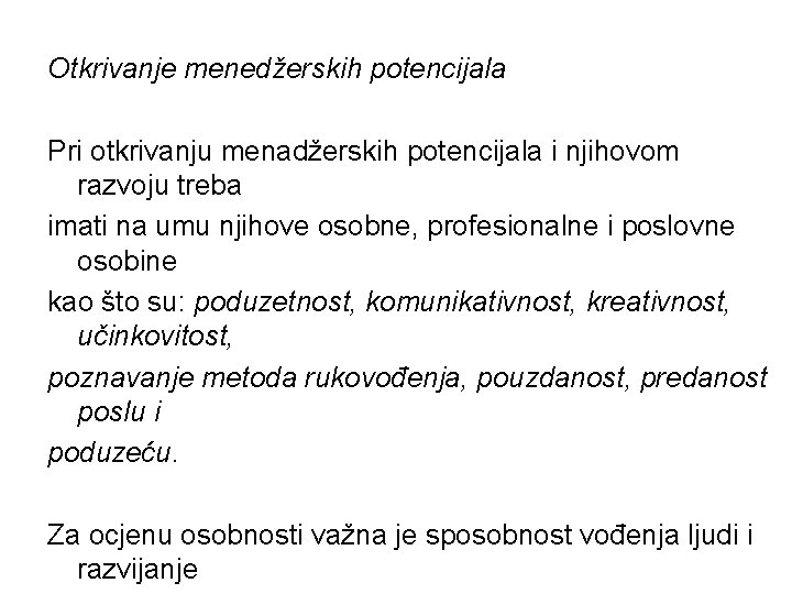 Otkrivanje menedžerskih potencijala Pri otkrivanju menadžerskih potencijala i njihovom razvoju treba imati na umu