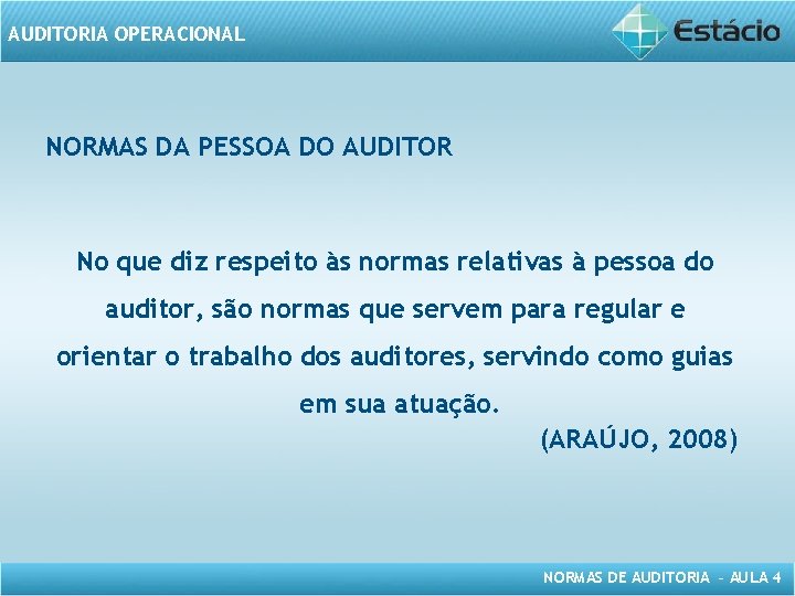 AUDITORIA OPERACIONAL NORMAS DA PESSOA DO AUDITOR No que diz respeito às normas relativas