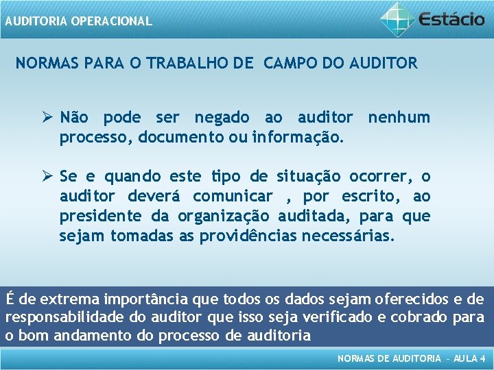 AUDITORIA OPERACIONAL NORMAS PARA O TRABALHO DE CAMPO DO AUDITOR Ø Não pode ser