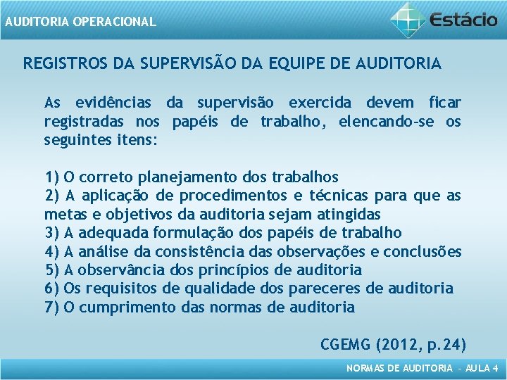 AUDITORIA OPERACIONAL REGISTROS DA SUPERVISÃO DA EQUIPE DE AUDITORIA As evidências da supervisão exercida