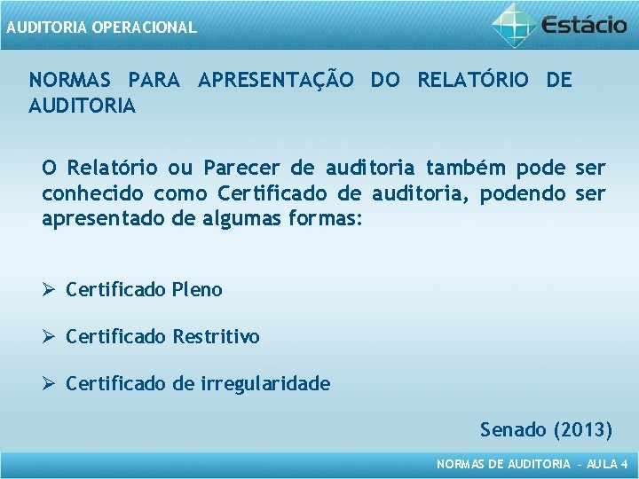 AUDITORIA OPERACIONAL NORMAS PARA APRESENTAÇÃO DO RELATÓRIO DE AUDITORIA O Relatório ou Parecer de