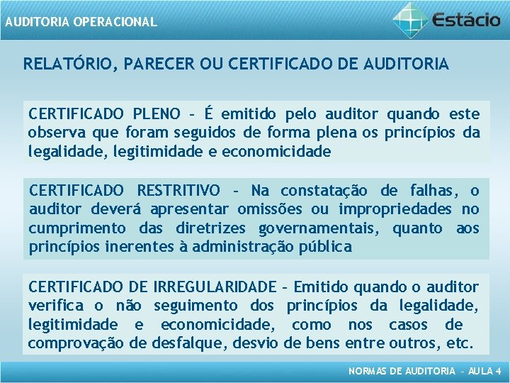 AUDITORIA OPERACIONAL RELATÓRIO, PARECER OU CERTIFICADO DE AUDITORIA CERTIFICADO PLENO – É emitido pelo