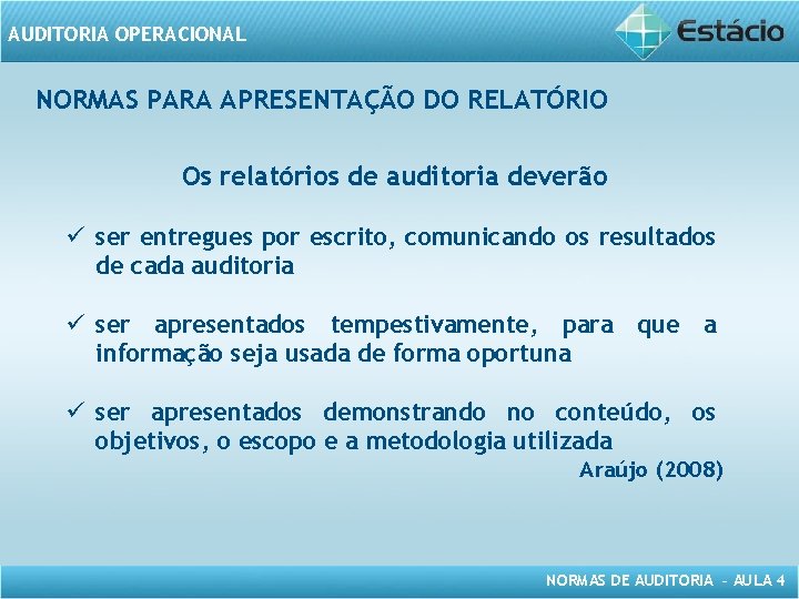 AUDITORIA OPERACIONAL NORMAS PARA APRESENTAÇÃO DO RELATÓRIO Os relatórios de auditoria deverão ü ser