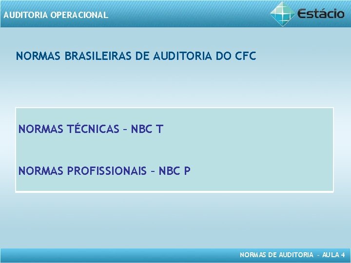 AUDITORIA OPERACIONAL NORMAS BRASILEIRAS DE AUDITORIA DO CFC NORMAS TÉCNICAS – NBC T NORMAS