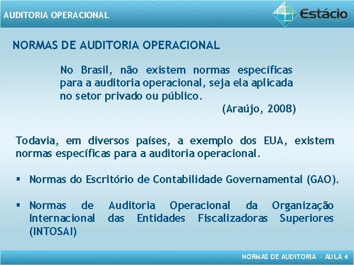 AUDITORIA OPERACIONAL NORMAS DE AUDITORIA OPERACIONAL No Brasil, não existem normas específicas para a