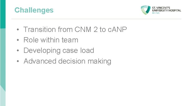 Challenges • • Transition from CNM 2 to c. ANP Role within team Developing