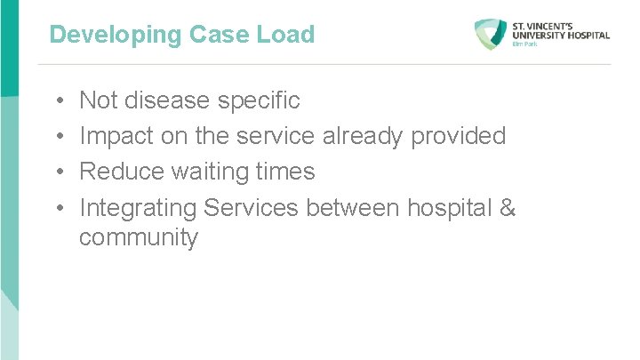Developing Case Load • • Not disease specific Impact on the service already provided