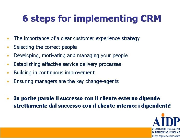 6 steps for implementing CRM • The importance of a clear customer experience strategy
