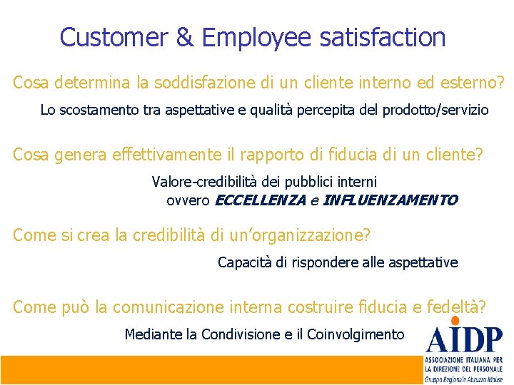 Customer & Employee satisfaction Cosa determina la soddisfazione di un cliente interno ed esterno?