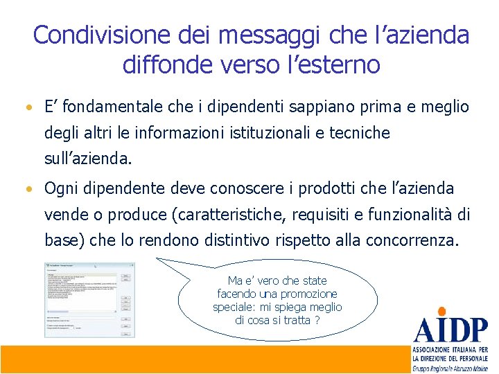 Condivisione dei messaggi che l’azienda diffonde verso l’esterno • E’ fondamentale che i dipendenti