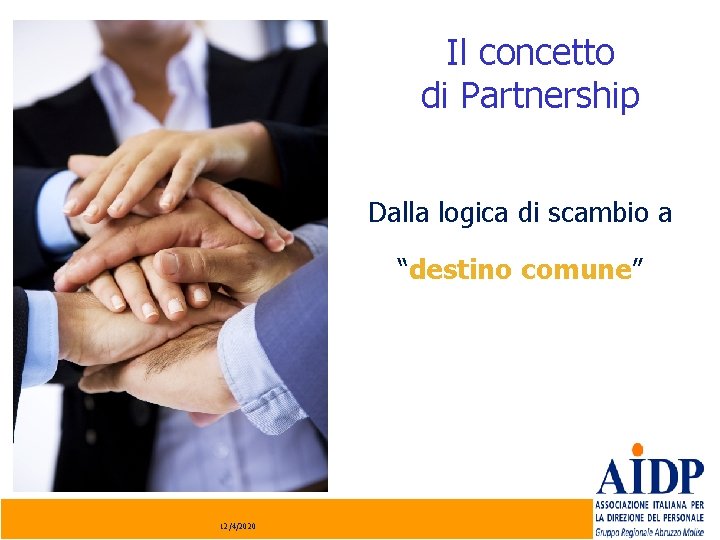 Il concetto di Partnership Dalla logica di scambio a “destino comune” 12/4/2020 