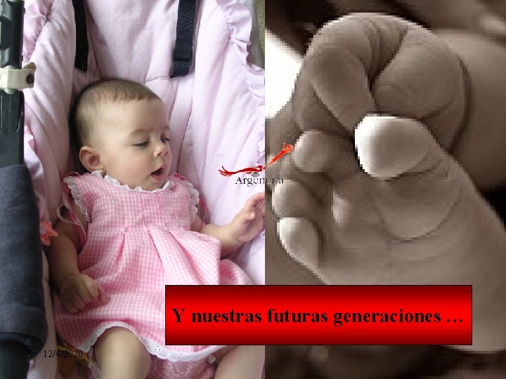 Y nuestras futuras generaciones … 12/4/2020 