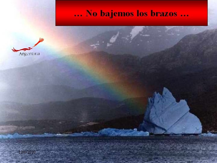 … No bajemos los brazos … 12/4/2020 