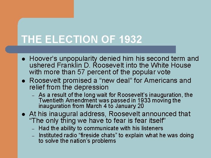 THE ELECTION OF 1932 l l Hoover’s unpopularity denied him his second term and