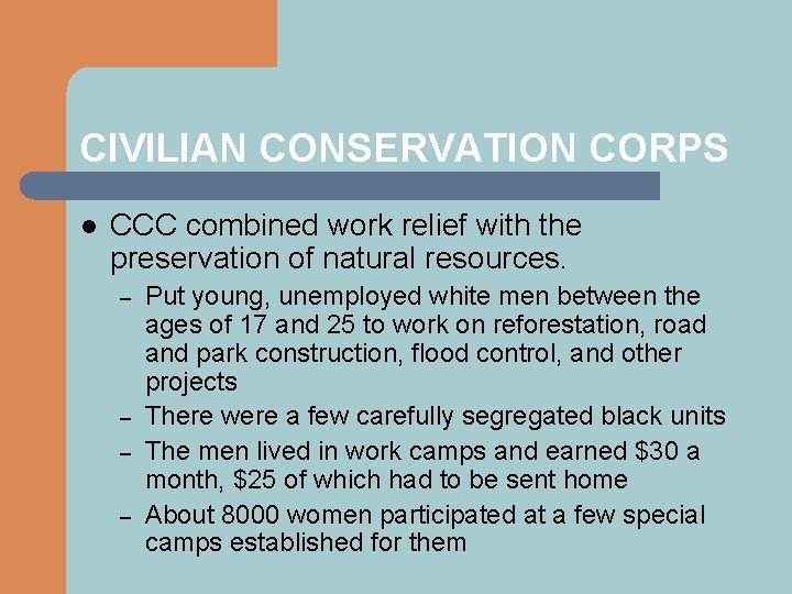 CIVILIAN CONSERVATION CORPS l CCC combined work relief with the preservation of natural resources.