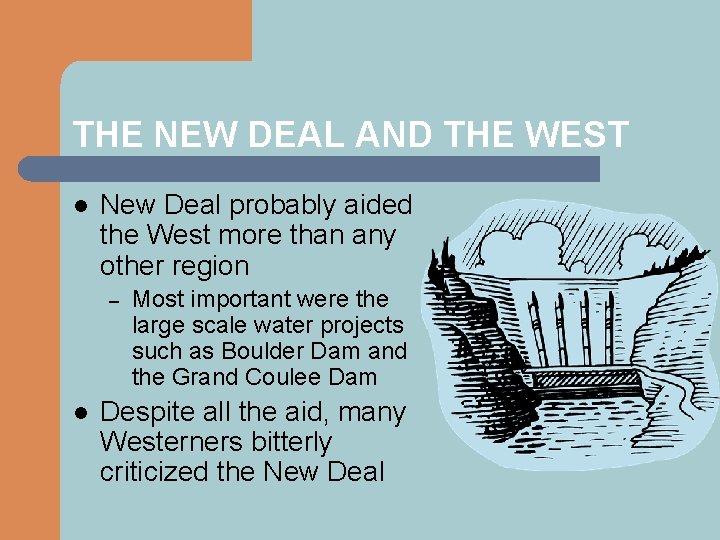 THE NEW DEAL AND THE WEST l New Deal probably aided the West more