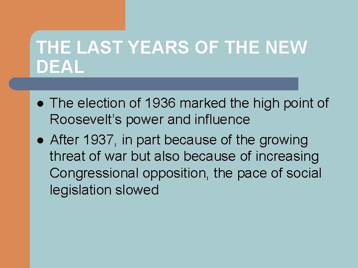 THE LAST YEARS OF THE NEW DEAL l l The election of 1936 marked